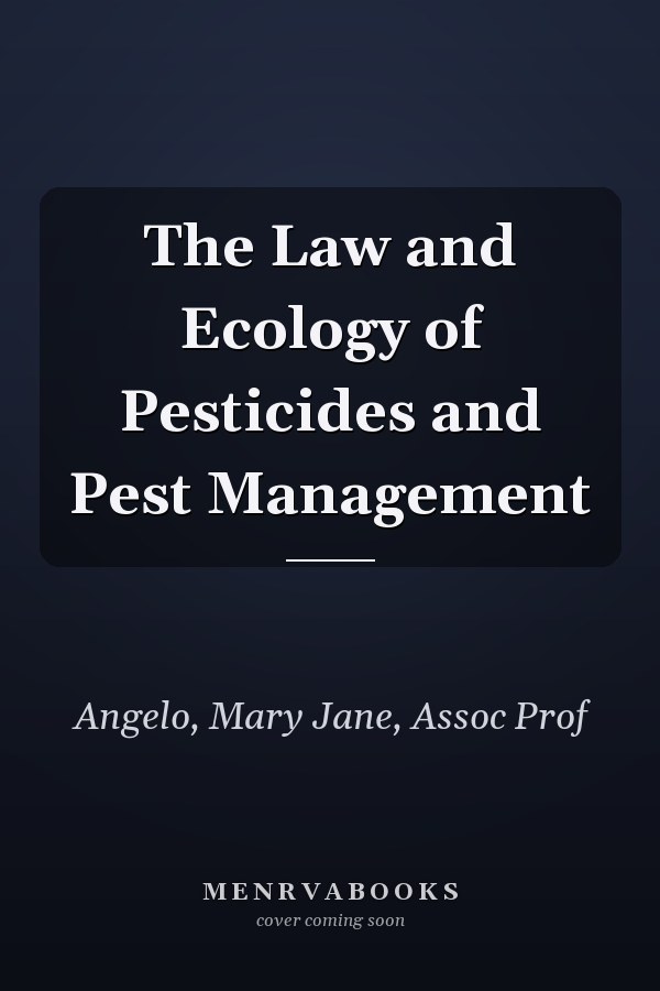 The Law and Ecology of Pesticides and Pest Management