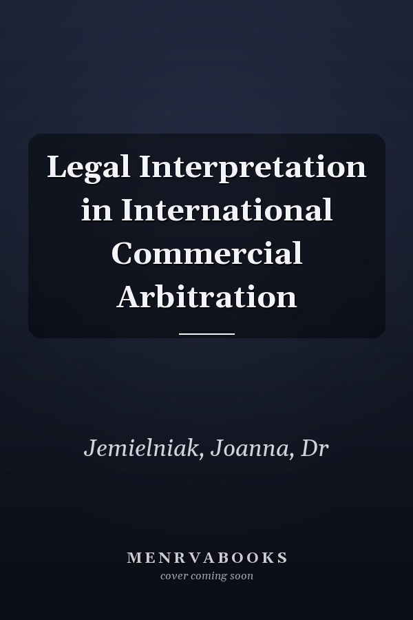 Legal Interpretation in International Commercial Arbitration