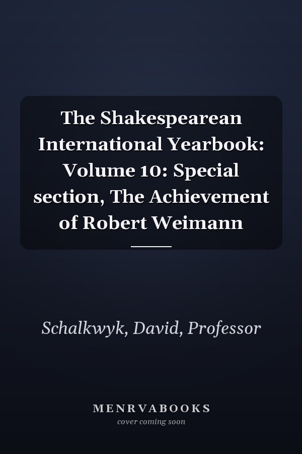 The Shakespearean International Yearbook: Volume 10: Special section, The Achievement of Robert Weimann