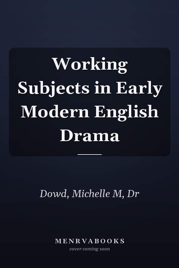 Working Subjects in Early Modern English Drama