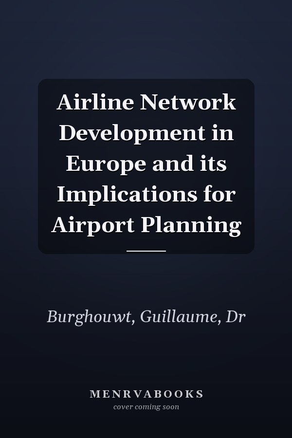 Airline Network Development in Europe and its Implications for Airport Planning