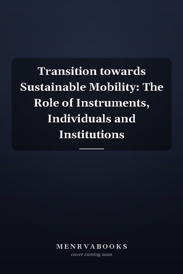 Transition towards Sustainable Mobility: The Role of Instruments, Individuals and Institutions