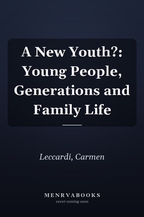 A New Youth?: Young People, Generations and Family Life