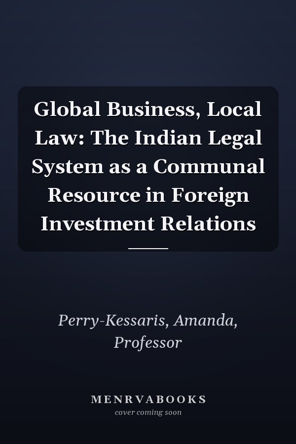 Global Business, Local Law: The Indian Legal System as a Communal Resource in Foreign Investment Relations