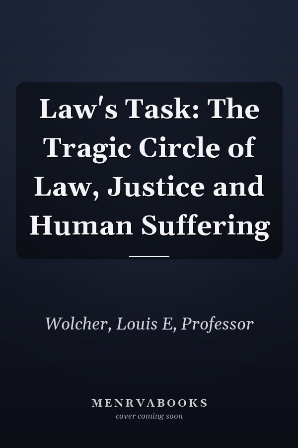 Law's Task: The Tragic Circle of Law, Justice and Human Suffering
