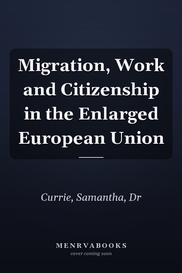 Migration, Work and Citizenship in the Enlarged European Union