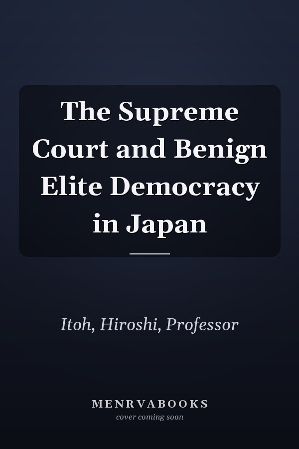 The Supreme Court and Benign Elite Democracy in Japan