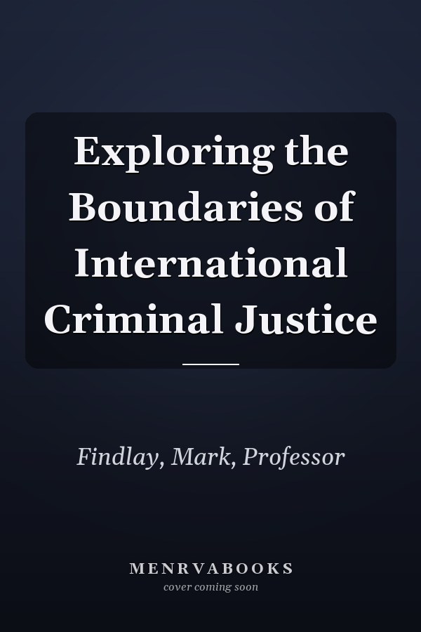 Exploring the Boundaries of International Criminal Justice
