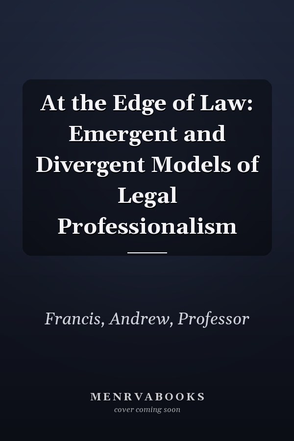 At the Edge of Law: Emergent and Divergent Models of Legal Professionalism