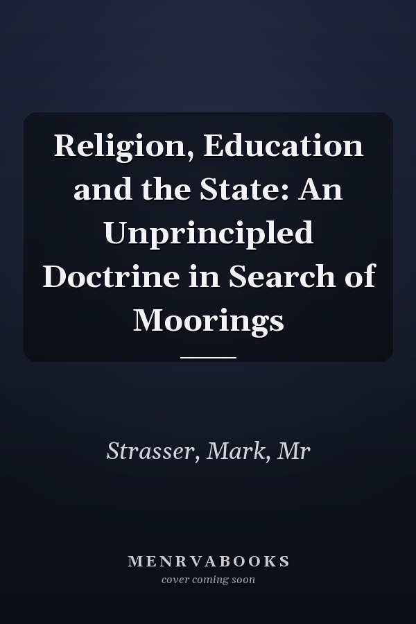 Religion, Education and the State: An Unprincipled Doctrine in Search of Moorings