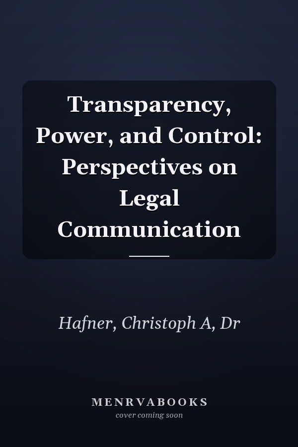 Transparency, Power, and Control: Perspectives on Legal Communication
