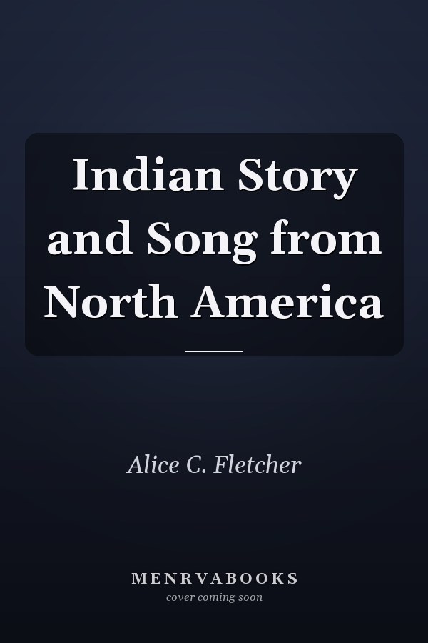 Indian Story and Song from North America
