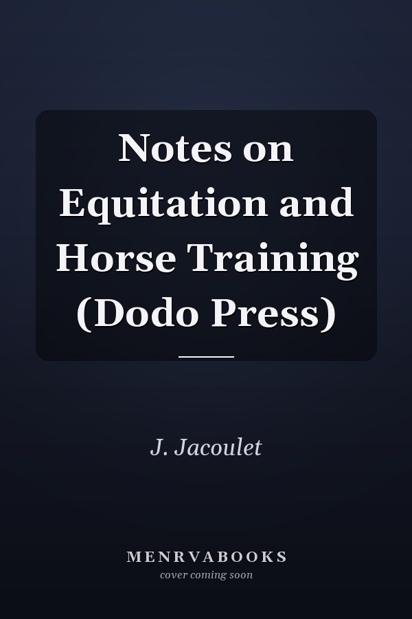 Notes on Equitation and Horse Training (Dodo Press)