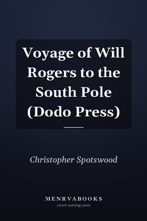 Voyage of Will Rogers to the South Pole (Dodo Press)