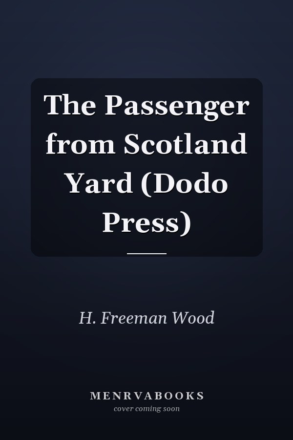 The Passenger from Scotland Yard (Dodo Press)