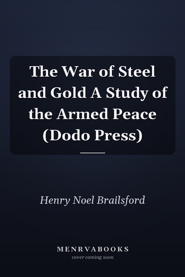 The War of Steel and Gold A Study of the Armed Peace (Dodo Press)