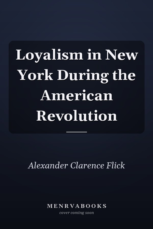 Loyalism in New York During the American Revolution