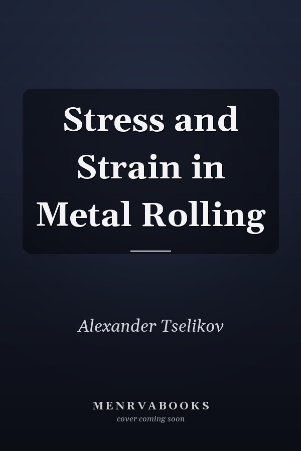 Stress and Strain in Metal Rolling