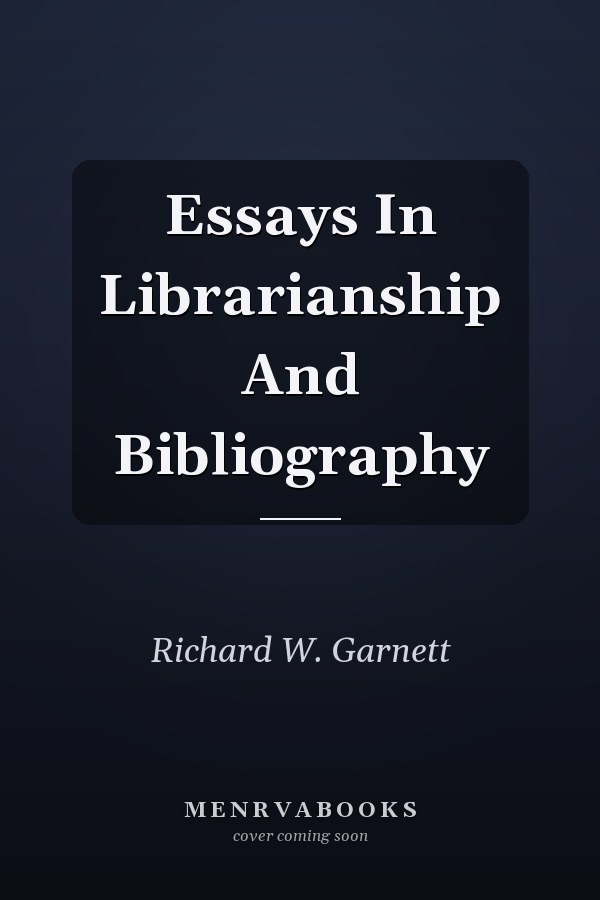 Essays In Librarianship And Bibliography