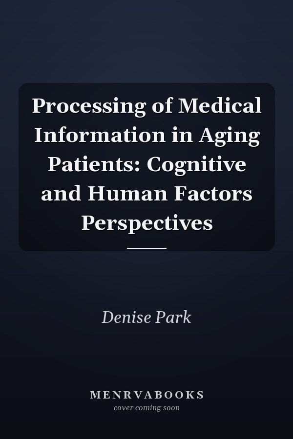 Processing of Medical Information in Aging Patients: Cognitive and Human Factors Perspectives