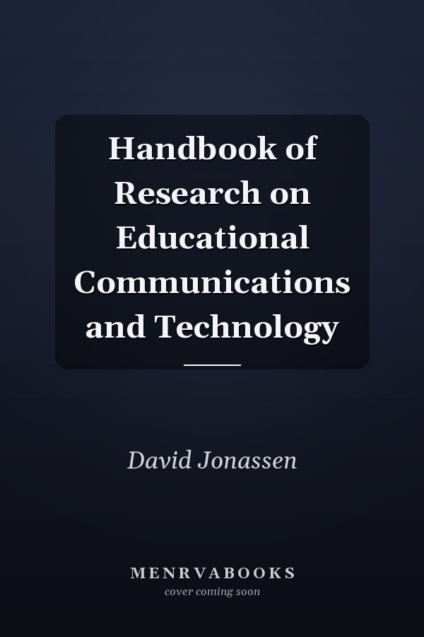 Handbook of Research on Educational Communications and Technology