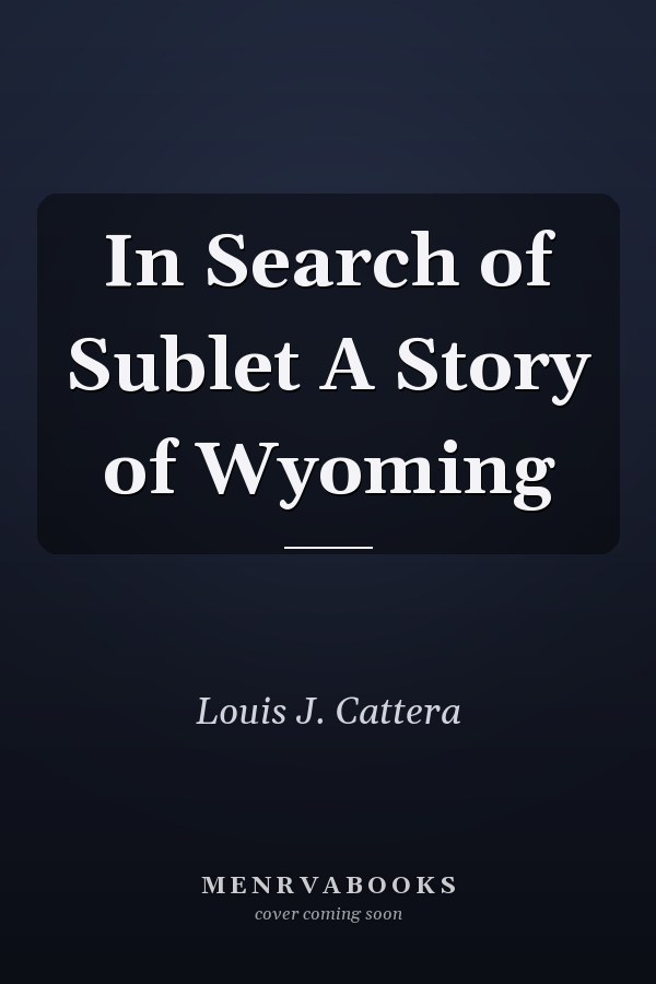 In Search of Sublet A Story of Wyoming