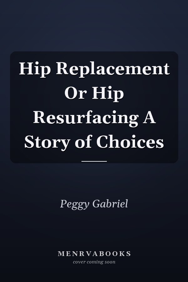 Hip Replacement Or Hip Resurfacing A Story of Choices