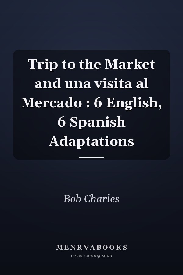 Trip to the Market and una visita al Mercado : 6 English, 6 Spanish Adaptations