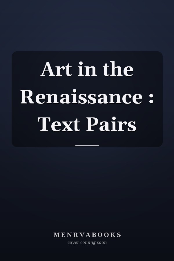 Art in the Renaissance : Text Pairs