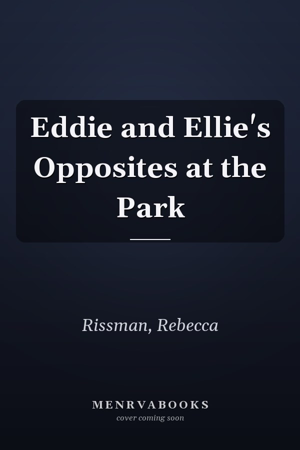 Eddie and Ellie's Opposites at the Park