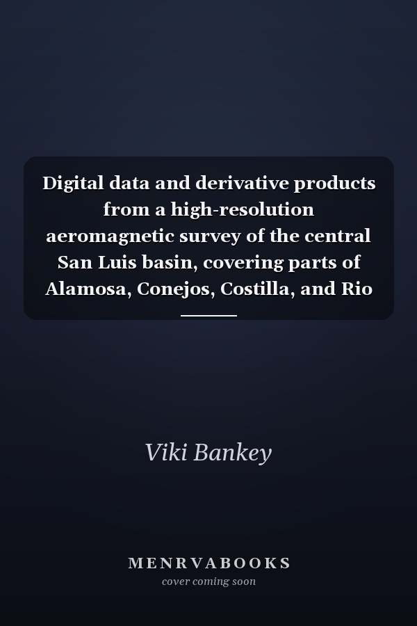 Digital data and derivative products from a high-resolution aeromagnetic survey of the central San Luis basin, covering parts of Alamosa, Conejos, Costilla, and Rio Grande Counties, Colorado, and Taos County, New Mexico