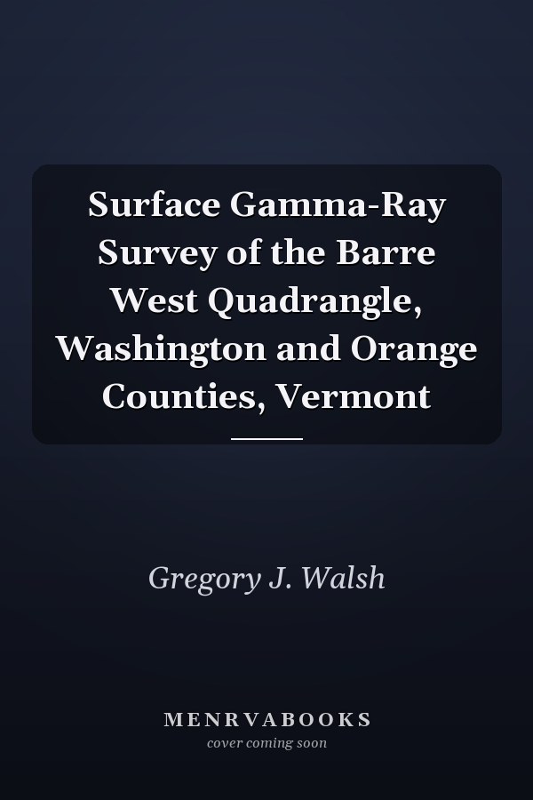 Surface Gamma-Ray Survey of the Barre West Quadrangle, Washington and Orange Counties, Vermont