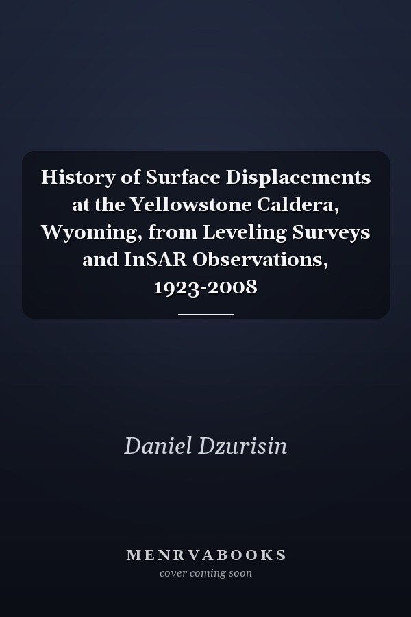 History of Surface Displacements at the Yellowstone Caldera, Wyoming, from Leveling Surveys and InSAR Observations, 1923-2008