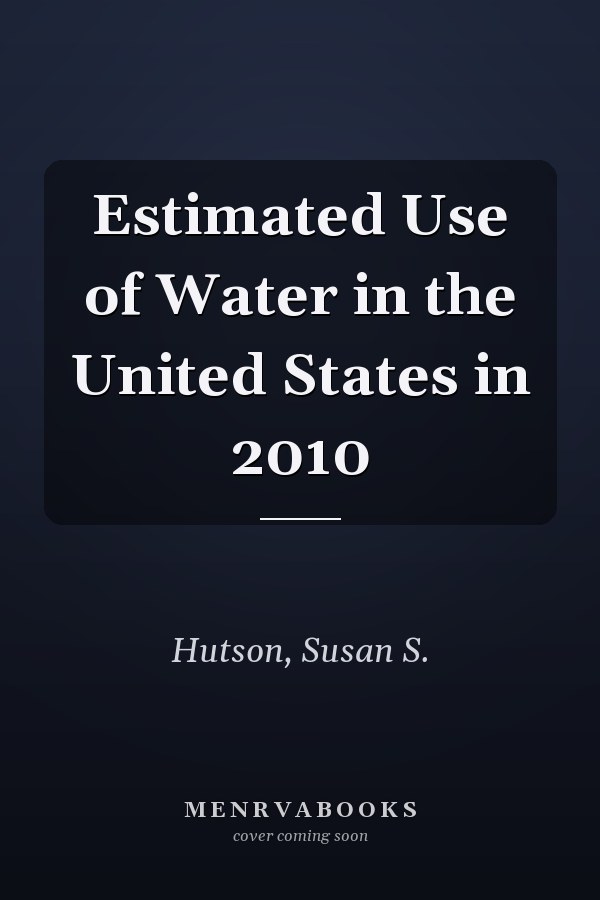 Estimated Use of Water in the United States in 2010