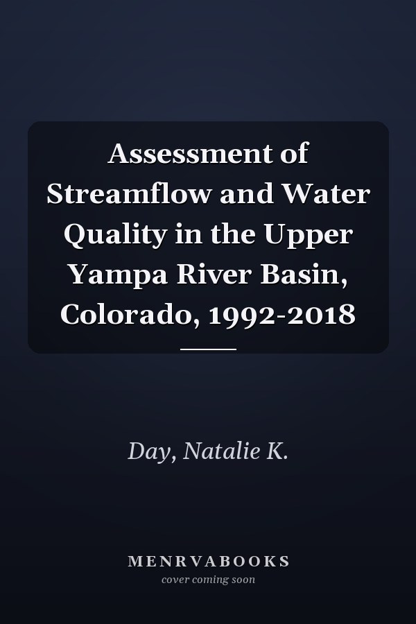Assessment of Streamflow and Water Quality in the Upper Yampa River Basin, Colorado, 1992-2018
