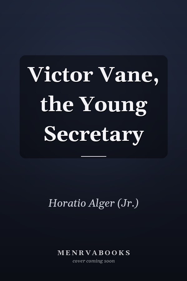 Victor Vane, the Young Secretary