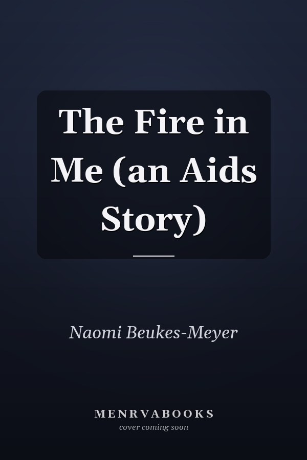 The Fire in Me (an Aids Story)