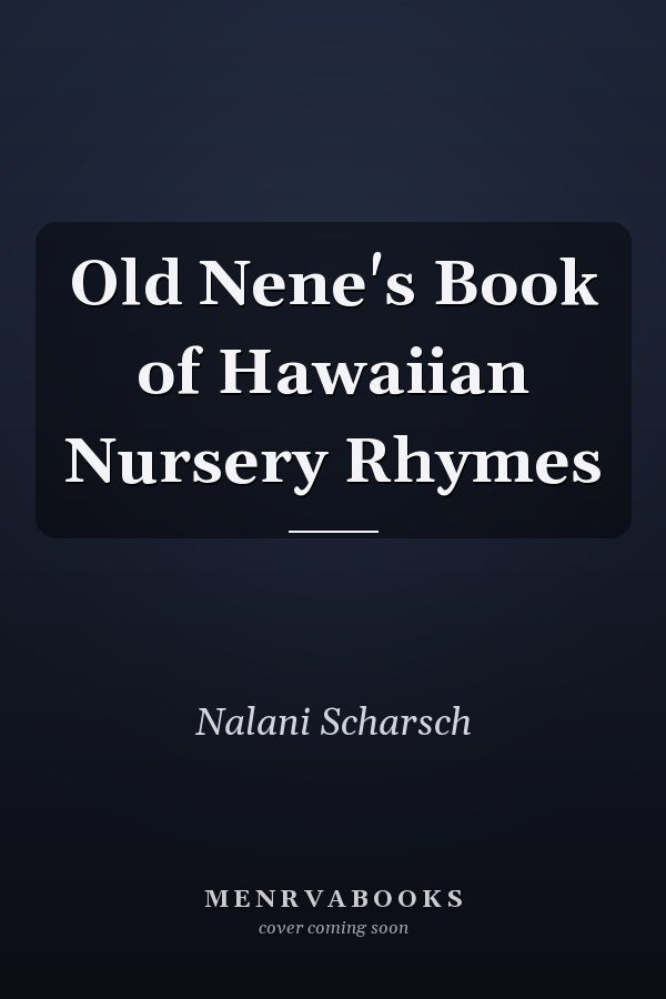 Old Nene's Book of Hawaiian Nursery Rhymes