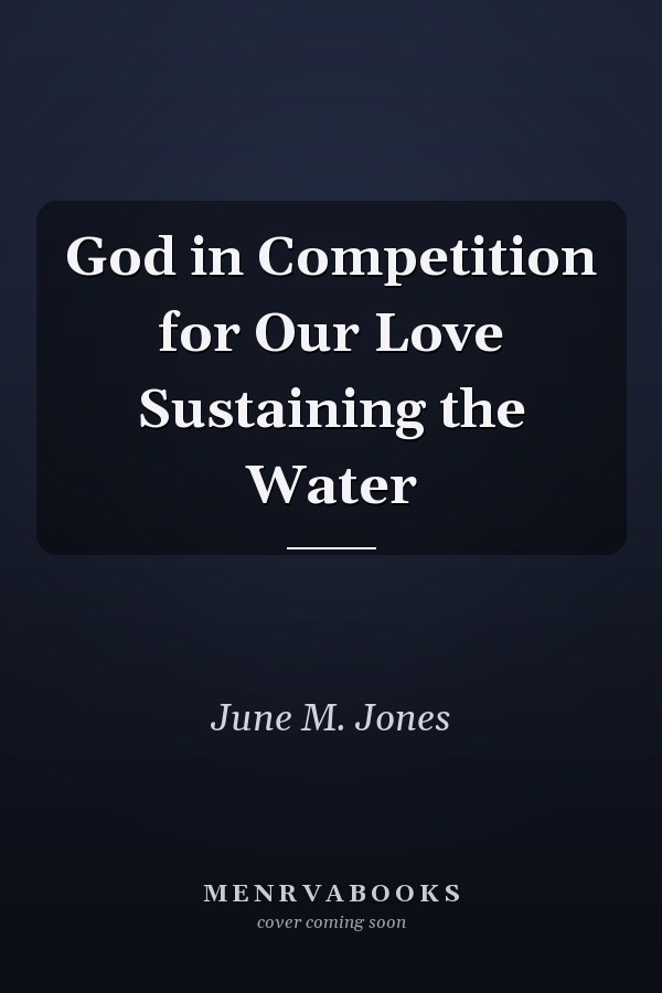 God in Competition for Our Love Sustaining the Water