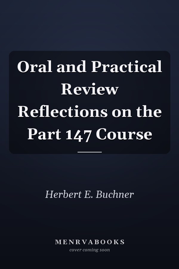 Oral and Practical Review Reflections on the Part 147 Course