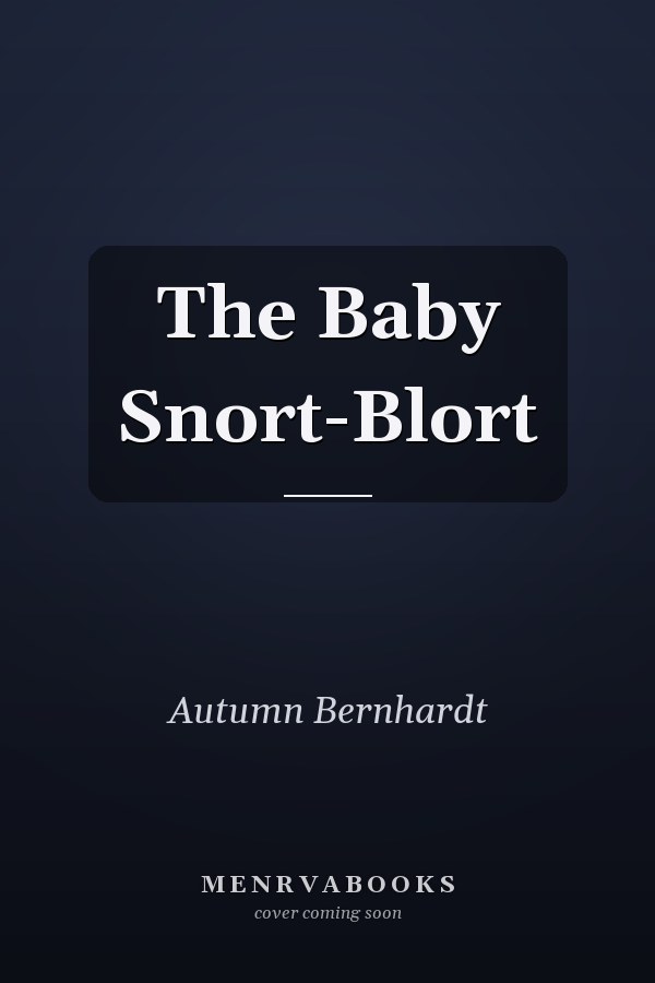 The Baby Snort-Blort
