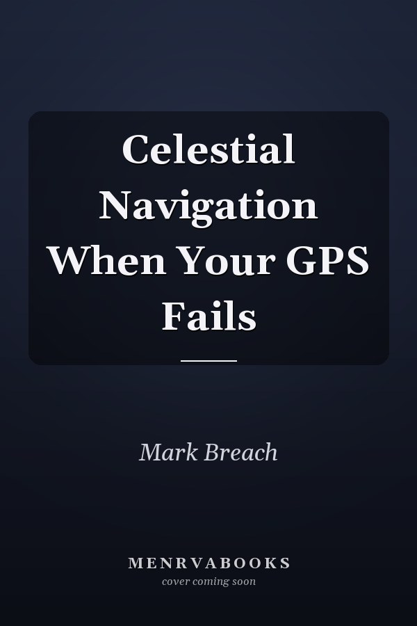 Celestial Navigation When Your GPS Fails