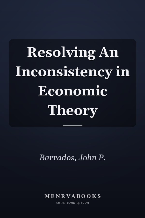 Resolving An Inconsistency in Economic Theory