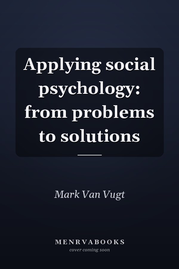 Applying social psychology: from problems to solutions