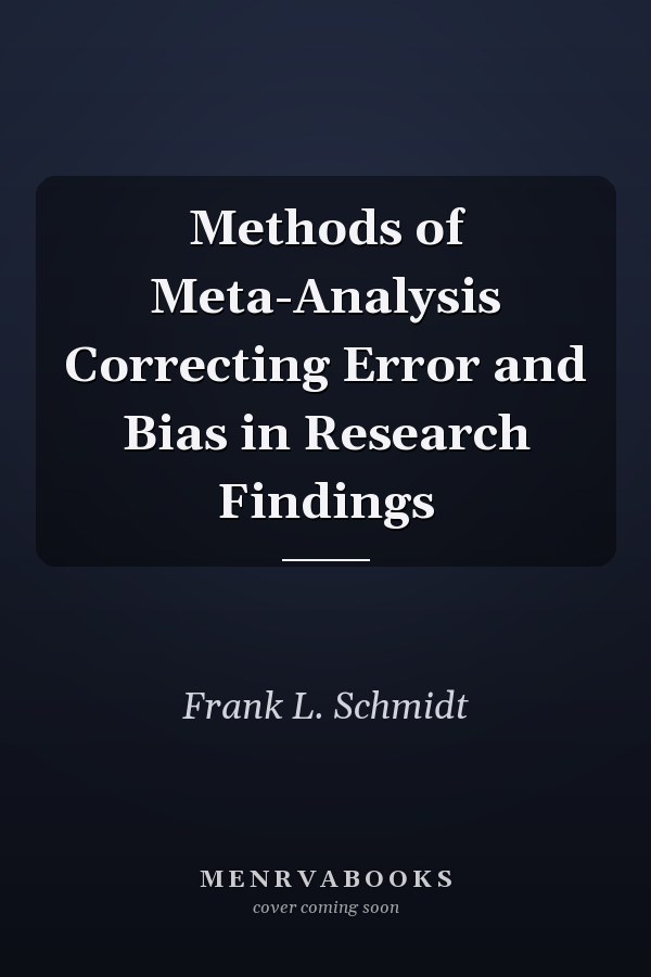 Methods of Meta-Analysis Correcting Error and Bias in Research Findings
