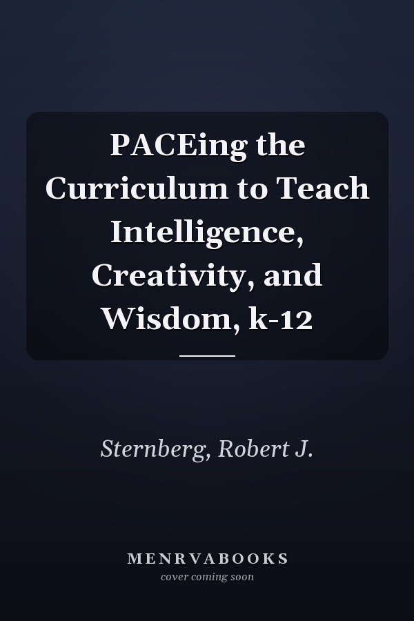 PACEing the Curriculum to Teach Intelligence, Creativity, and Wisdom, k-12