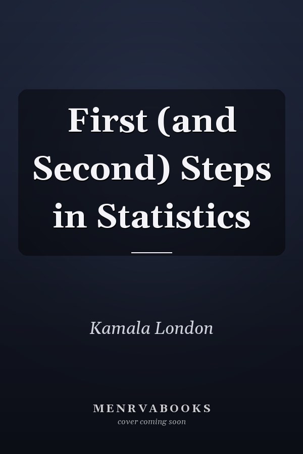 First (and Second) Steps in Statistics
