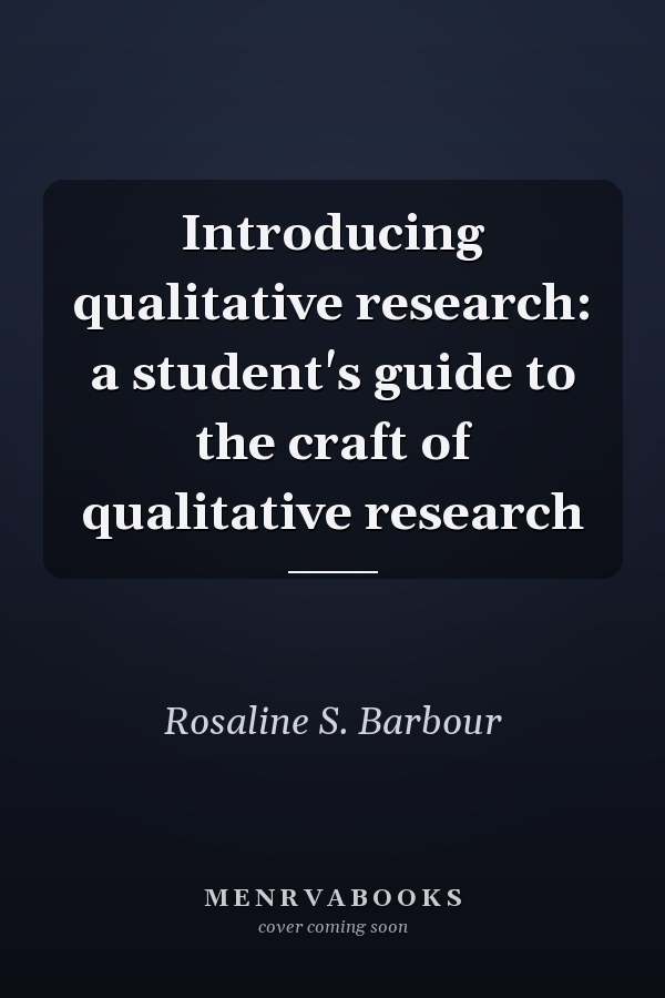 Introducing qualitative research: a student's guide to the craft of qualitative research