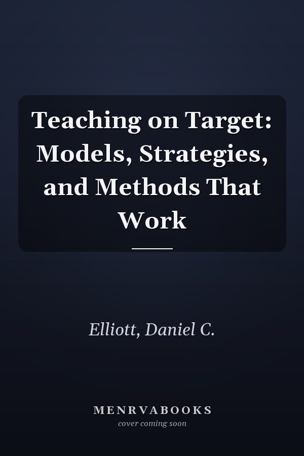 Teaching on Target: Models, Strategies, and Methods That Work