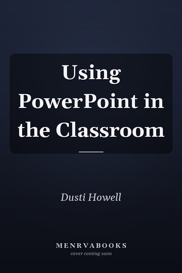 Using PowerPoint in the Classroom